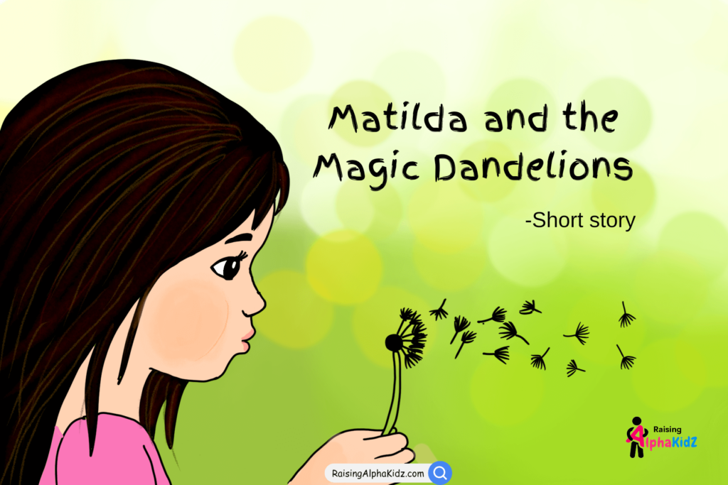 Kids Story-Matilda and the Magic Dandelions